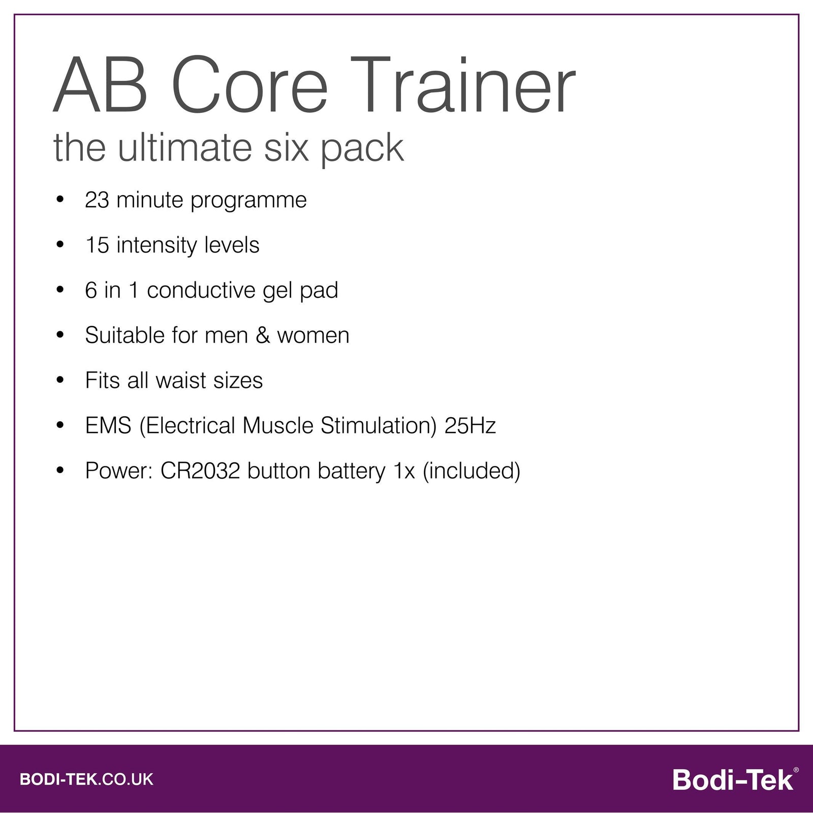 The Ab Core Trainer features a 23-minute EMS program, 15 intensity levels, fits all waist sizes, targets abs, and includes a CR2032 battery.
